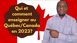 Qui et comment enseigner au Québec/Canada en 2023? conditions, exigences, permis d'enseigner