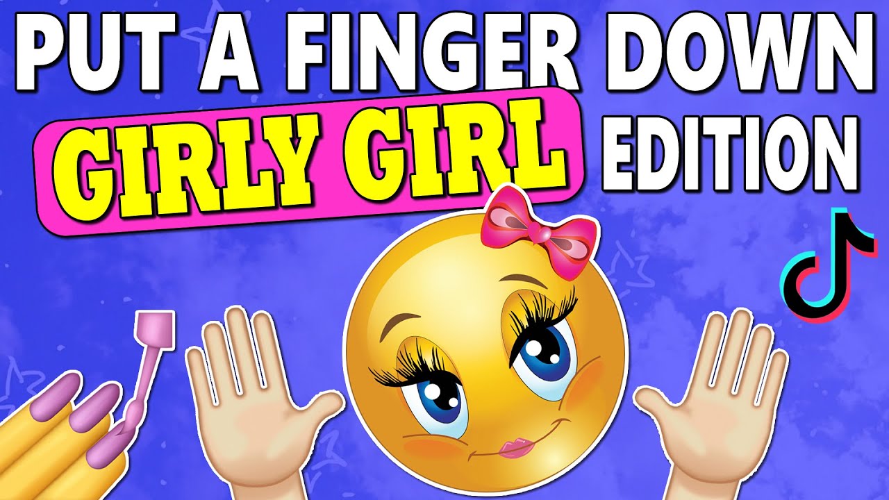 Put A Finger Down Girly Girl Edition Youtube