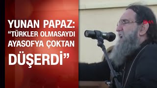 Yunan Papaz'dan Ayasofya'nın cami olmasına övgü