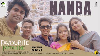 Nanba - Lyrical Video | Favourite Medicine | Manoj Subramaniam | Lakshith | Ritik