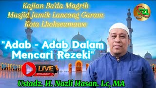 🔴Live || Adab || Ustadz H. Nazli Hasan. Lc, MA