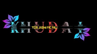 Teri Judai Mein Mili Khudai Whatsapp Status// Hukal song whatsapp sad status video