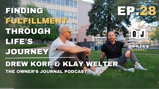 #28: Finding Fulfillment through Life's Journey | Drew Korf & Klay Welter, Solo Podcast