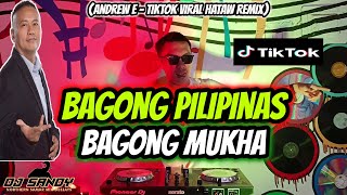 BAGONG PILIPINAS BAGONG MUKHA (TikTok Viral Hataw Remix) | Andrew E | Dj Sandy Remix