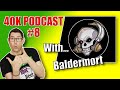 Shot Me in the Back with @Baldermort (40k Podcast #8)