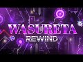 WASURETA REWIND (un poco tarde) | Geometry Dash