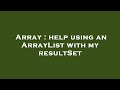 Array : help using an ArrayList with my resultSet