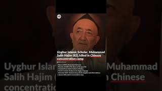 82 years old Uyghur scholar, Sheikh Muhammad Salih Hajim was killed in a Chinese desth camp in 2018.