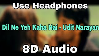 Dil Ne Yeh Kaha Hai Dil Se |8D Audio|Bass Boosted|
