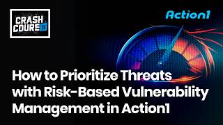 Crash Course - How to Prioritize Threats with Risk Based Vulnerability Management in Action1