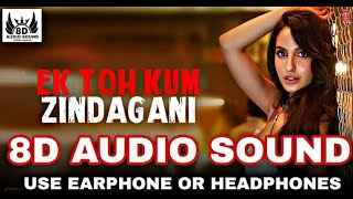 Ek Toh Kum Zindagani 8D Audio Song - Nora Fatehi | Neha Kakar (HQ)🎧
