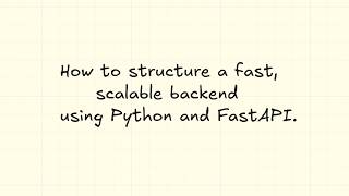 How to structure a fast, scalable backend using Python and FastAPI