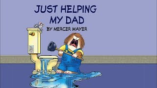Just Helping My Dad by Mercer Mayer - Little Critter - Read Aloud Books for Children - Storytime