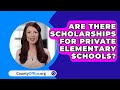 Are There Scholarships For Private Elementary Schools? - CountyOffice.org