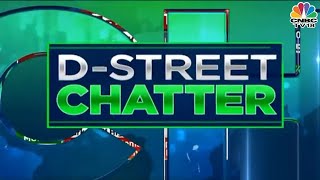 D-Street Chatter: Decoding What's Buzzing At The Stock Dealer's Desk? | NSE Closing Bell | CNBC-TV18