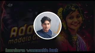 ADALAMODALA GADI NEW BANJARA SONG FULL DJ SONG REMIX BY BANJARA BOY SIDDHU MSD 07