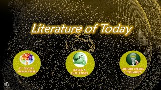 2022 LITERATURE OF TODAY: Literary Genres, Issues & Challenges, Themes & Techniques