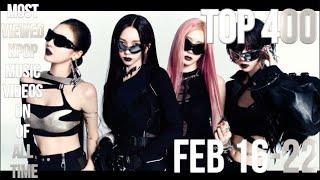 TOP 400 MOST VIEWED KPOP MV OFF ALL TIME (LAST UPD. 02/22)