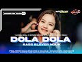 DJ DOLA DOLA X GOYANG DAYUNG BASS NGUK NGUK VIRAL DI TIK TOK TERBARU 2020 COCOK BUAT KARNAVAL
