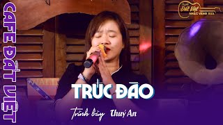 Trúc đào - St : nhạc Anh Bằng, thơ Nguyễn Tất Nhiên - Thuý An hát live tại Cafe Đất Việt