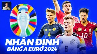 NHẬN ĐỊNH BẢNG A EURO 2024: CHỦ NHÀ ĐỨC SẼ GIÀNH NGÔI ĐẦU BẢNG?
