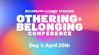 Othering & Belonging Conference in Oakland | Day 1 (4-25-2024)