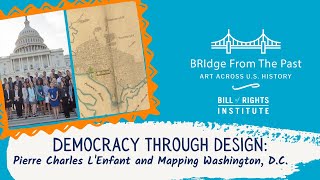 Democracy Through Design: Pierre L'Enfant and Mapping Washington, D.C. | BRIdge from the Past