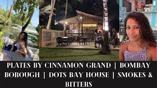 RESTAURANT VLOG - PLATES by CINNAMON GRAND | BOMBAY BOROUGH | DOTS BAY HOUSE | SMOKES \u0026 BITTERS