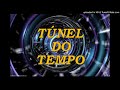 TÚNEL DO TEMPO PART.02