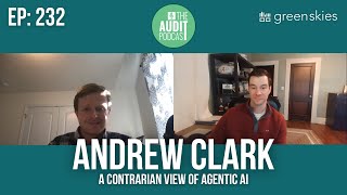 Ep 232: A Contrarian View of Agentic AI w/ Andrew Clark
