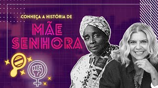 MULHERES ADMIRÁVEIS | Conheça a história de MÃE SENHORA!