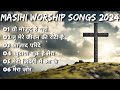 New Masih Worship Songs 2024 | Non Stop Masih Songs | Worship Songs