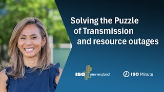 ISO Minute: Solving the Puzzle of Transmission and Resource Outages