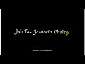 Jab Tak Saansein Chalegi Tujhko Chahunga Yaar status | Jab Tak Saansein Chalegi  Black Screen lyrics