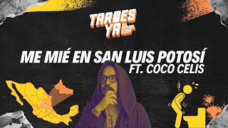 ME MIÉ EN SAN LUIS POTOSÍ FT. COCO CELIS TY S4