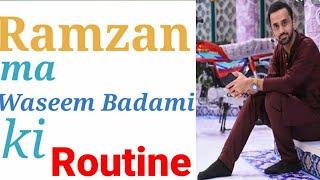 Waseem Badami ki Ramzan m Routine || waseem badami ARY digital || shany ramzan 2021