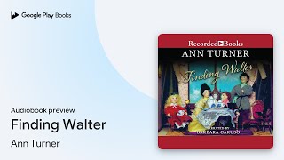 Finding Walter by Ann Turner · Audiobook preview