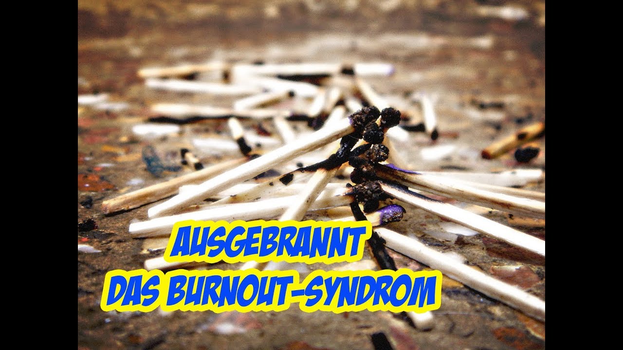 Ausgebrannt - Das Burnout Syndrom - YouTube