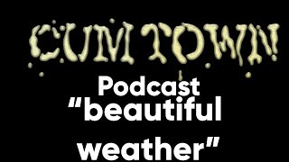 beautiful weather (1-13-2020) - Cum Town Premium (EP 166)