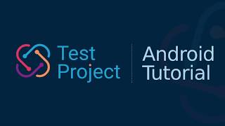 How to Create Android Tests with TestProject