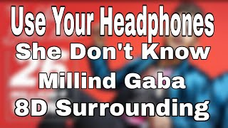 She Don't Know (8D Audio) : Millind Gaba Song | Shabby |
