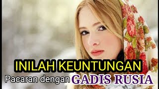 5 Keuntungan Pacaran dengan Gadis Rusia