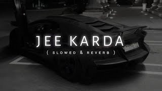 Jee Karda (Slow + Reverb) | G Khan | Khan Saab | Garry Sandhu