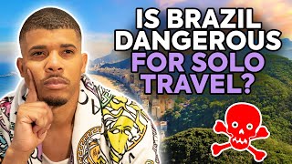 Is Brazil Dangerous For Solo Travel?