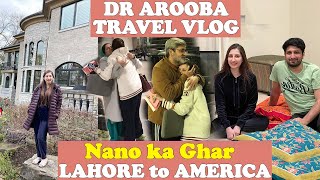 Lahore to America | Nano Ka Ghar | Dr Arooba's Travel Vlog