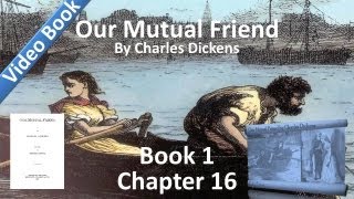 Book 1, Chapter 16 - Our Mutual Friend by Charles Dickens - Minders and Re-Minders