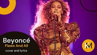 Beyoncé - Flaws And All (KM Cover + Lyrics)