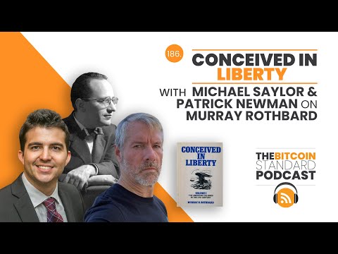 186. DESIGNED IN FREEDOM with Michael Saylor and Patrick Newman on Murray Rothbard