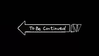 "To Be Continued" Sound effect