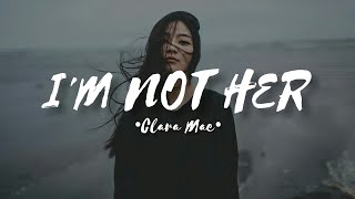 Clara Mae - I'm Not Her (lyrics)